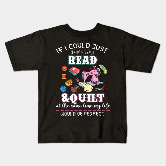 If I Could Just Find a Way to Read & Quilt Kids T-Shirt by Saboia Alves